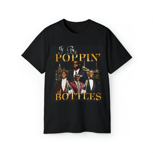 I Be Poppin' Bottles | T-Shirt