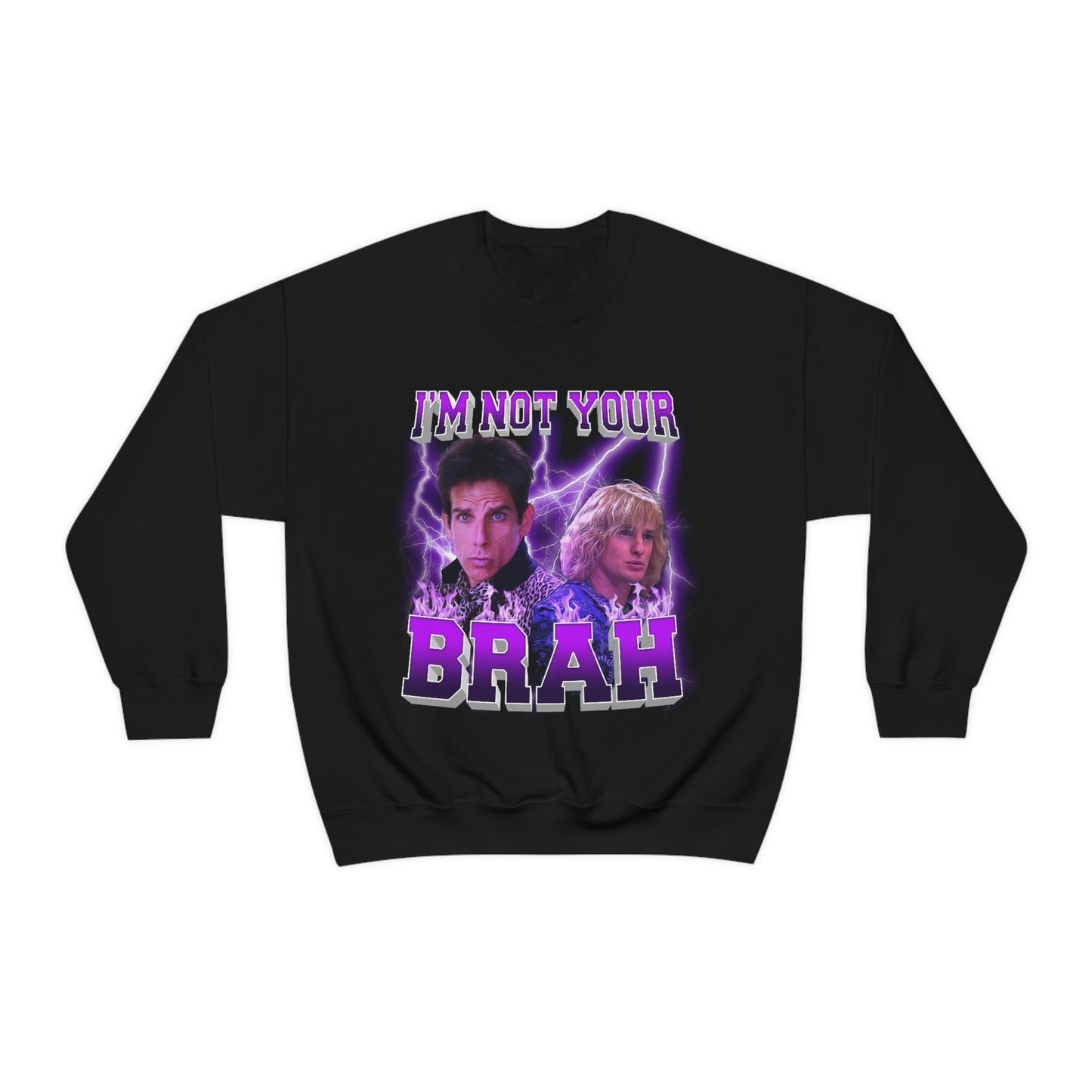 "I'm Not Your Brah" Zoolander - Sweatshirt